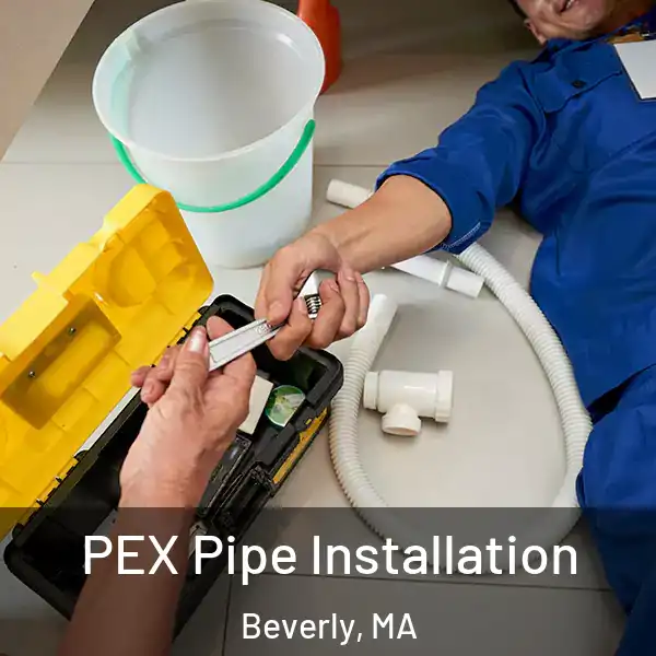  PEX Pipe Installation Beverly, MA